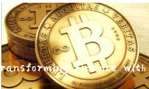 摩根大通的区块链平台：Transforming Finance with Innovative Technology