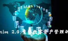 Tokenim 2.0：重塑数字资产管理的未来