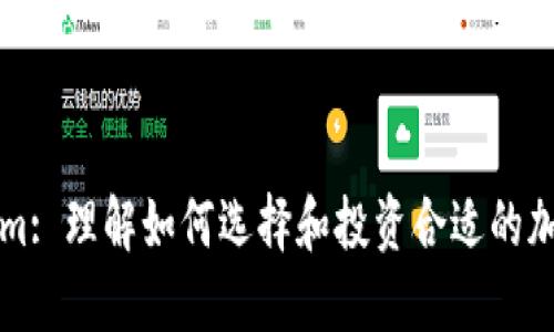 Tokenim: 理解如何选择和投资合适的加密货币